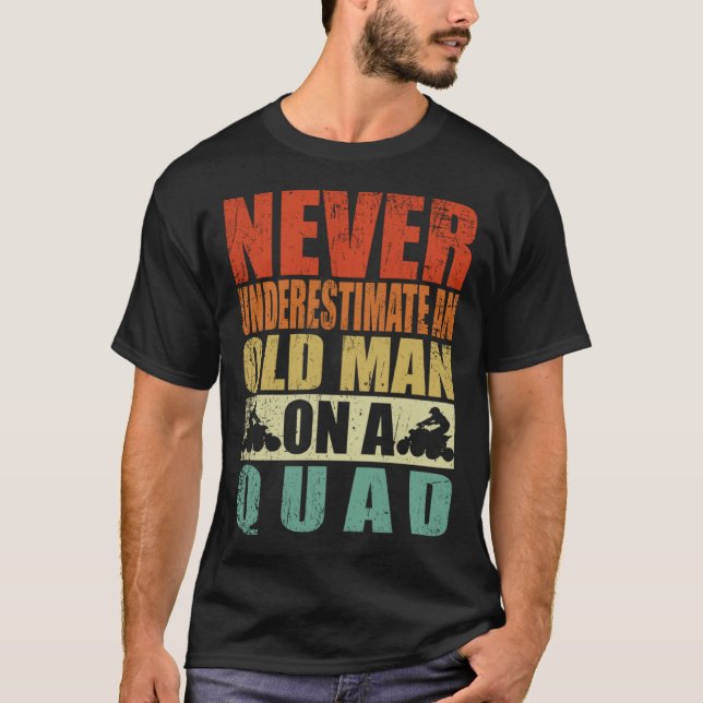 Never Underestimate An Old Man On A Quad Father's  T-Shirt (Vorderseite)