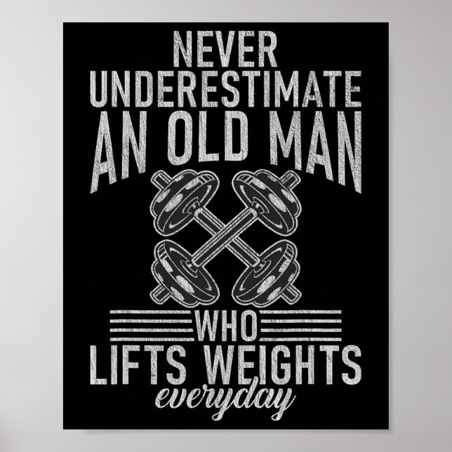 Never Underestimate An Old Man Who Lift Weights Bo Poster (Vorne)