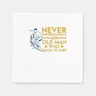 Never Underestimate An Old Man Who Loves To Surf Serviette