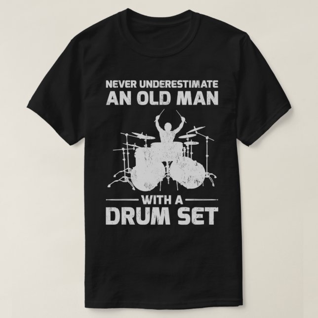 Never Underestimate An Old Man With A Drum Set Gif T-Shirt (Design vorne)