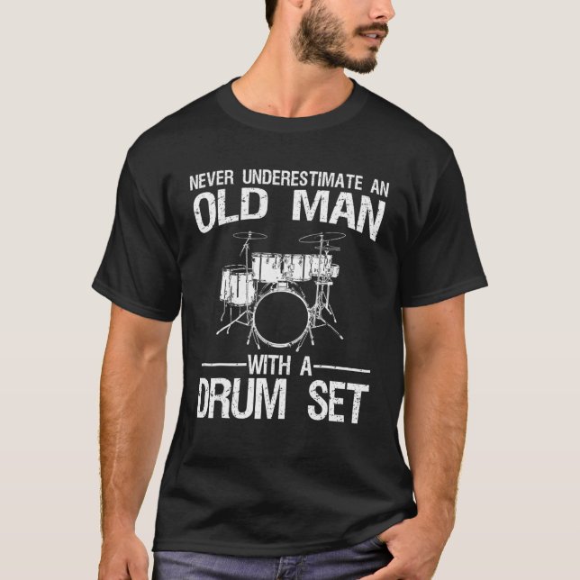 Never Underestimate An Old Man With A Drum Set T-Shirt (Vorderseite)
