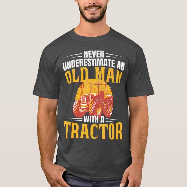 Never Underestimate An Old Man With A Tractor Funn T-Shirt (Vorderseite)