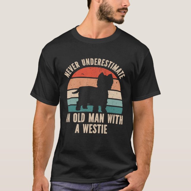 Never Underestimate An Old Man With A Westie T-Shirt (Vorderseite)