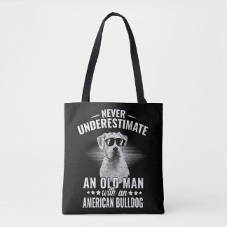 Never Underestimate An Old Man with American Bulld Tasche