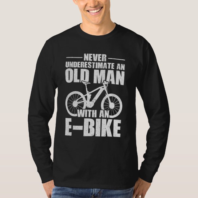 Never Underestimate An Old Man With An E-Bike Cycl T-Shirt (Vorderseite)