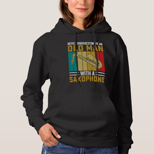Never Underestimate Old Man Saxophone Player Music Hoodie (Vorderseite)
