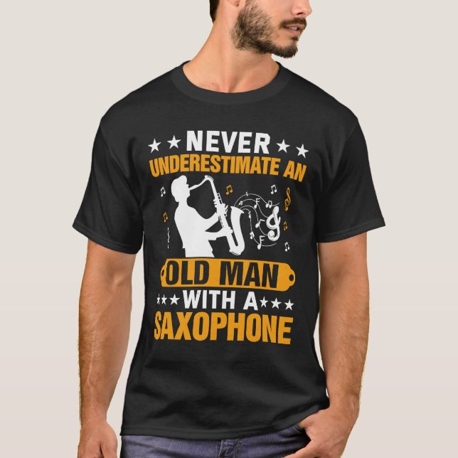 Never Underestimate Old Man Saxophone Player Music T-Shirt (Vorderseite)