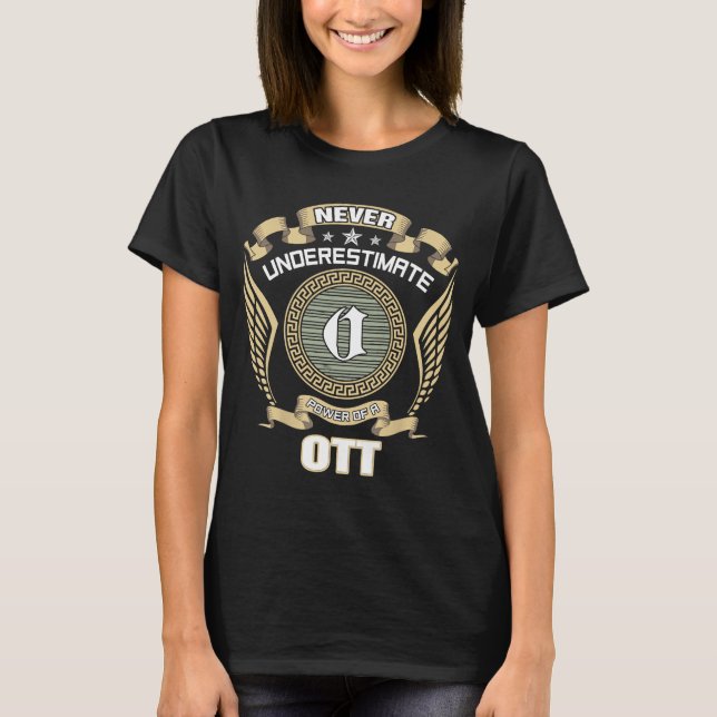 NEVER_UNDERESTIMATE_POWER_OF_A_OTT T-Shirt (Vorderseite)