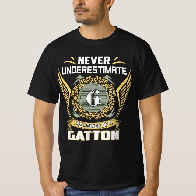 Never Underestimate The Power Of A Gatton T-Shirt (Vorderseite)