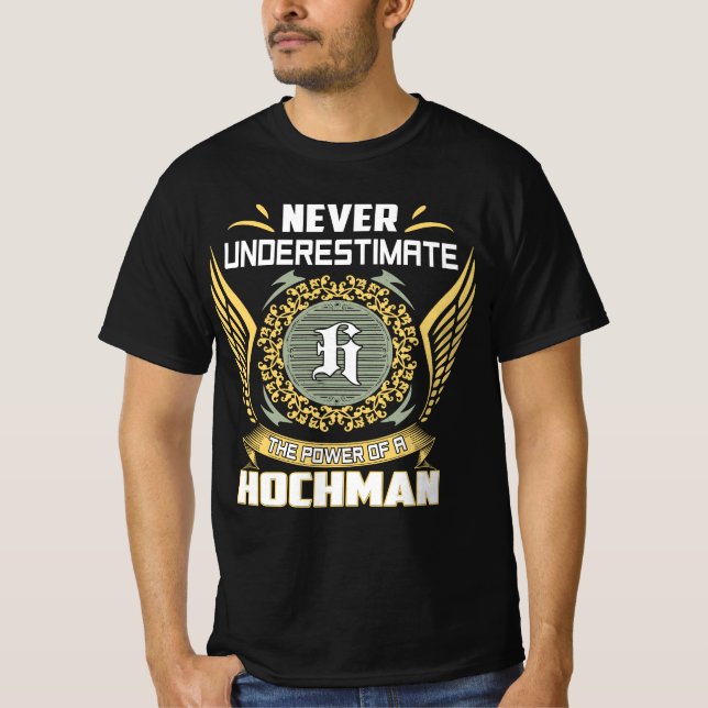 Never Underestimate The Power Of A Hochman T-Shirt (Vorderseite)
