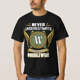 Never Underestimate The Power Of A Wroblewski T-Shirt