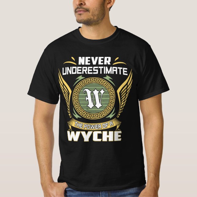 Never Underestimate The Power Of A Wyche T-Shirt (Vorderseite)