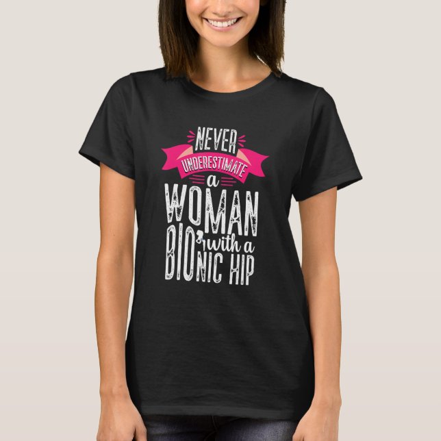Never Underestimate Woman Hip Replacement Surgery  T-Shirt (Vorderseite)