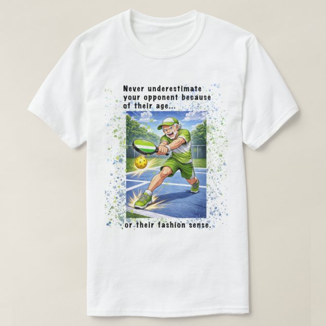 Never Underestimate Your Opponent Pickleball T-Shirt (Design vorne)