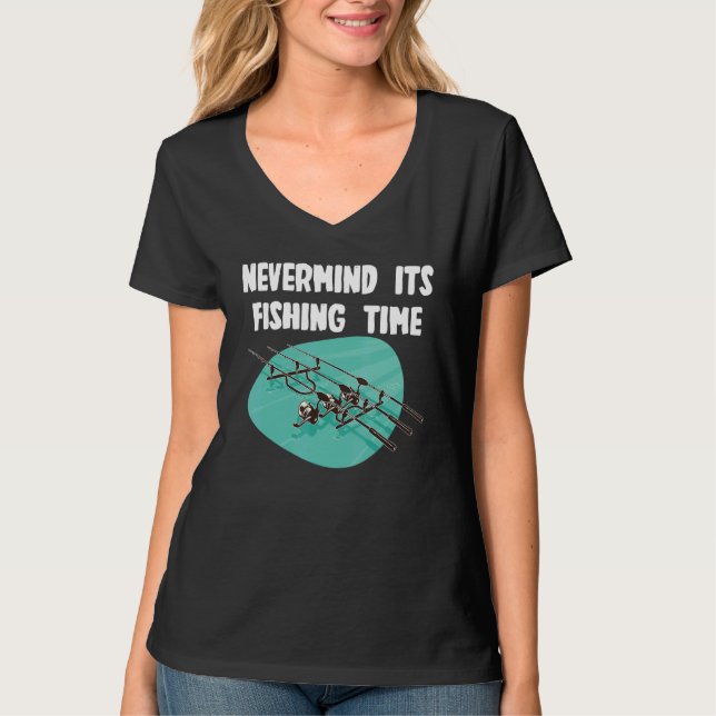 Nevermind fishing Time T-Shirt (Vorderseite)