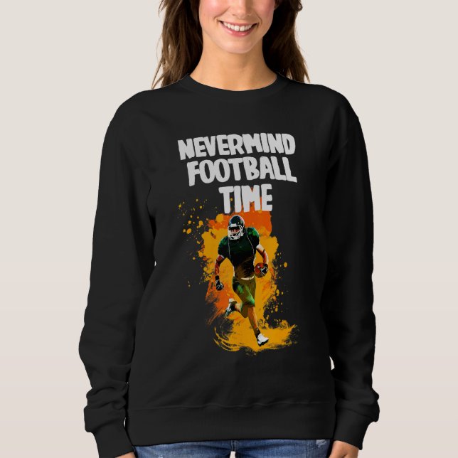 Nevermind Football Time Sweatshirt (Vorderseite)