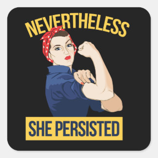 nevertheless she persisted  quadratischer aufkleber