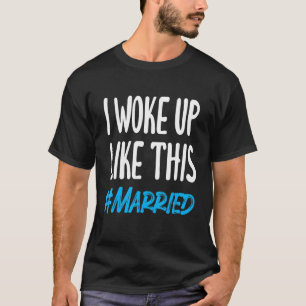 New Bridge New Husband Ehefrau Weckte ich so auf w T-Shirt