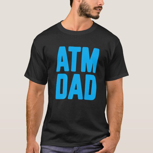 New First Time Daddy to Be ATM Dad  4 T-Shirt (Vorderseite)