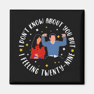 New Girl 29 Geburtstag 29. Ich fühle neunundzwanzi Magnet