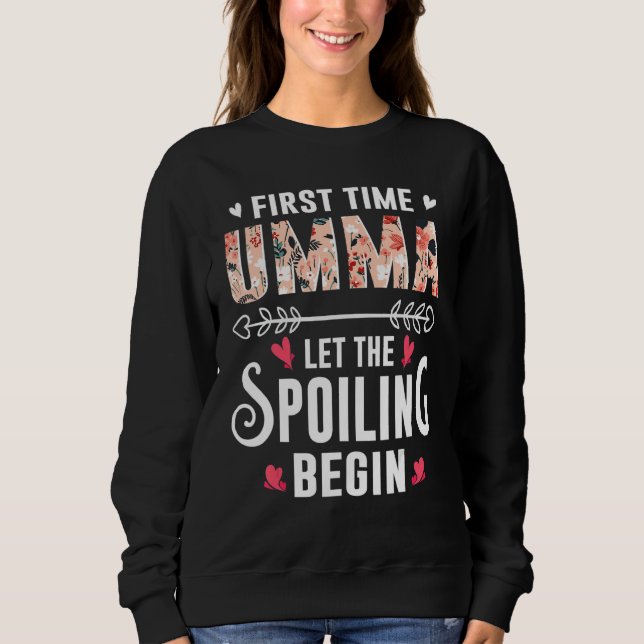 New Grandma First Time Umma Let The Spoiling Begin Sweatshirt (Vorderseite)