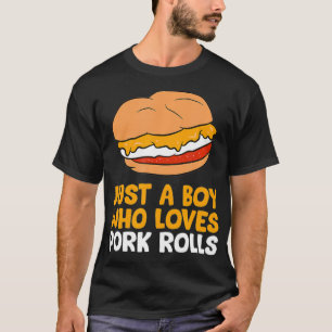 New Jersey Pork Rolls Just a Boy, die Pork Ro Lieb T-Shirt