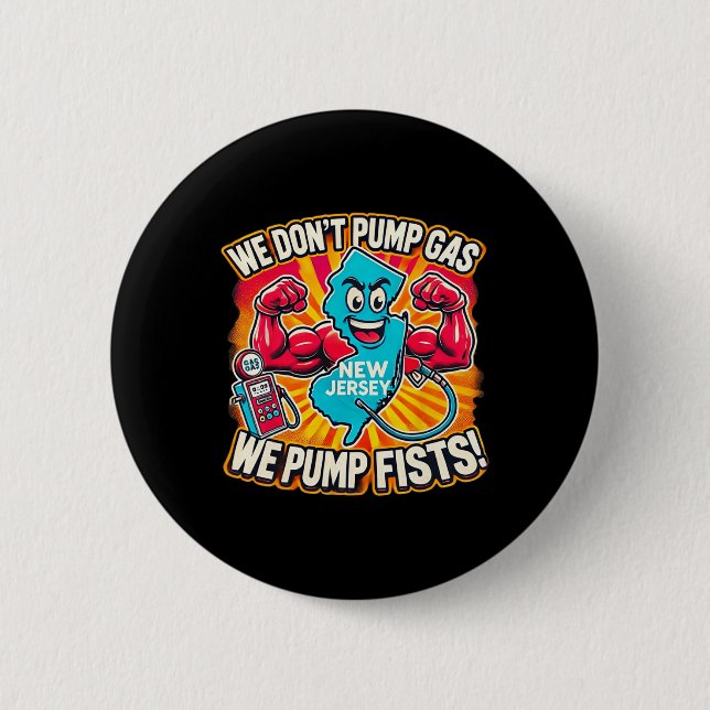 New Jersey We Don't Pumg Gas, We Pump Fists  Button (Vorderseite)