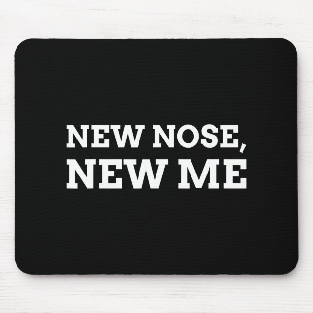 New Nose, New Me Funny Nose Job  Mousepad (Vorne)