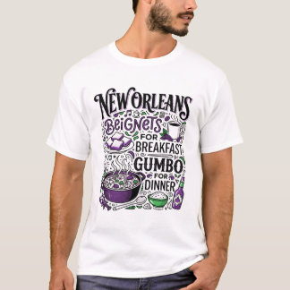 nEW oRLEANS bEIGNETS zUM fRÜHSTÜCK uND gUMBO zUM a T-Shirt