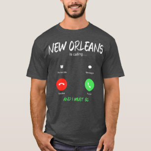 New Orleans ruft und ich muss nach Louisiana gehen T-Shirt