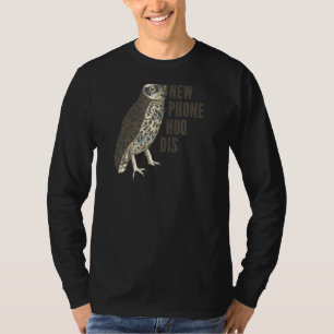 New Phone Hoo Dis Who Dis Owl T-Shirt