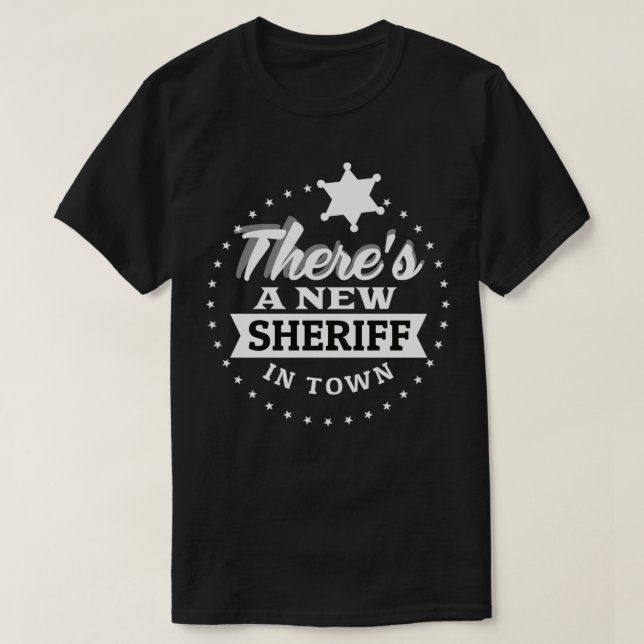 New Sheriff In Town Deputy Cowboy Costume Gift T-Shirt (Design vorne)