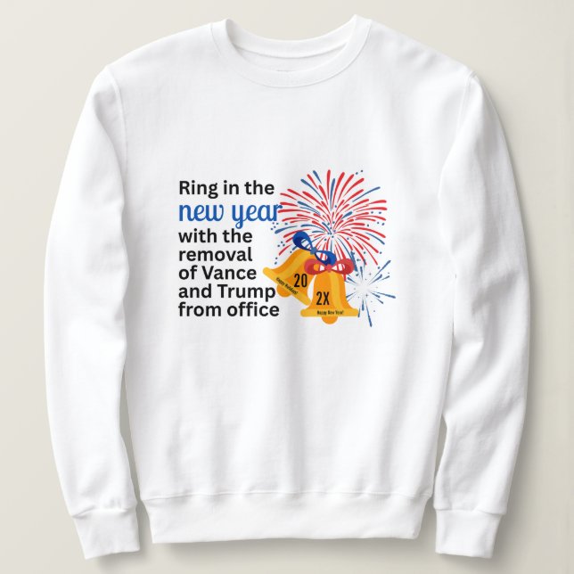 New Year Anti-Trump Impeach Remove 2026 Political Sweatshirt (Design vorne)