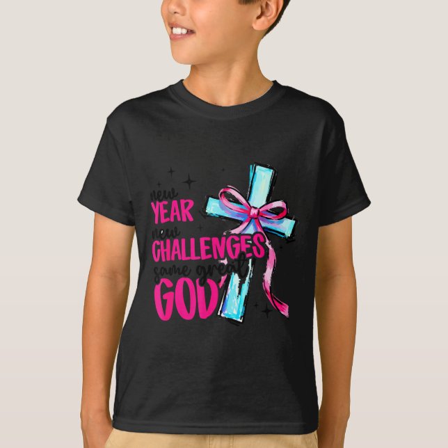 New Year New Challenges Same Great God Happy New Y T-Shirt (Vorderseite)