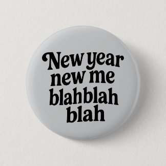 New Year New Me Sarcastic NYE resolution slogan Button
