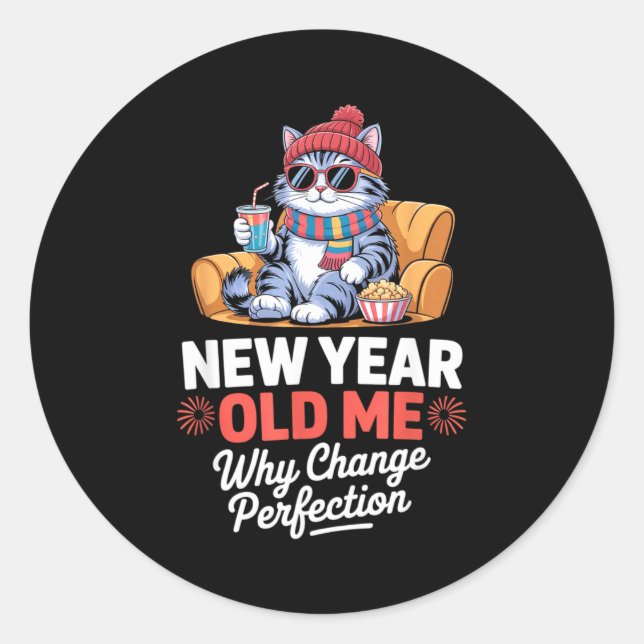 New Year Old Me Why Change Perfection Cat New Year Runder Aufkleber (Vorderseite)