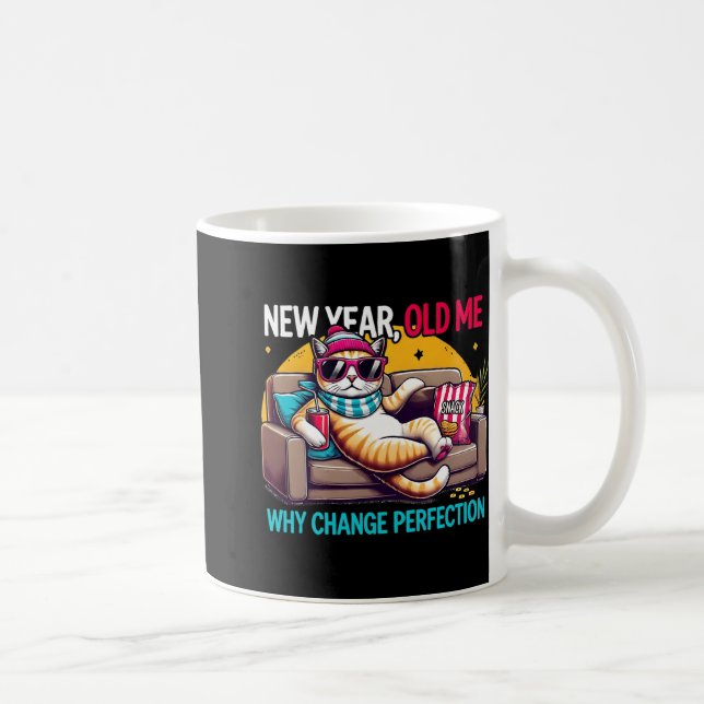 New Year Old Me Why Change Perfection Funny Humor  Kaffeetasse (Rechts)