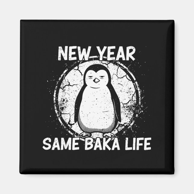 New Year Same Baka Life Baka Penguin  Magnet (Vorne)