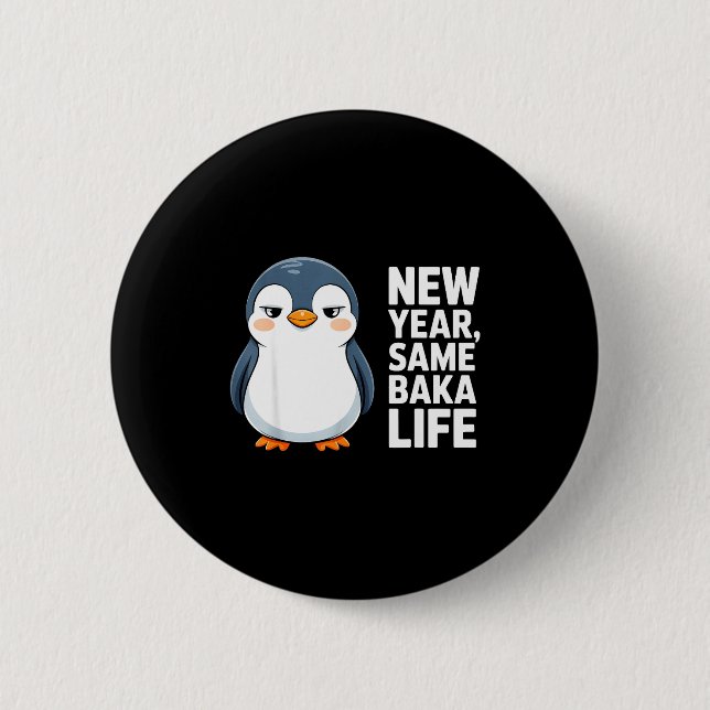 New Year Same Baka Life Funny Penguin Anime Style  Button (Vorderseite)