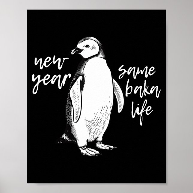 New Year Same Baka Life Funny Penguin Joke  Poster (Vorne)