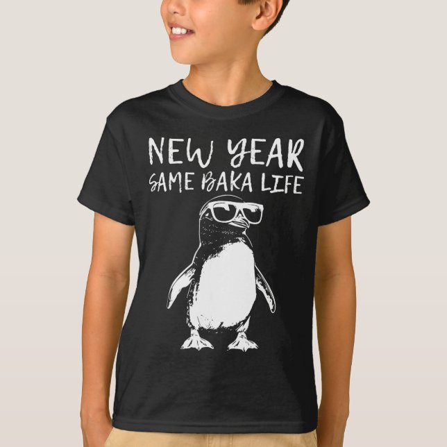 New Year Same Baka Life Funny Penguin Joke  T-Shirt (Vorderseite)