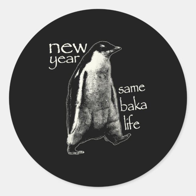 New Year Same Baka Life Funny Penguin  Runder Aufkleber (Vorderseite)
