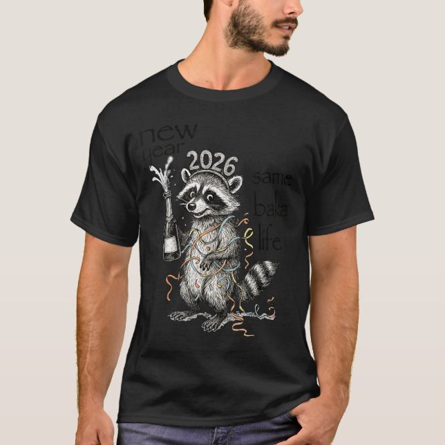 New Year Same Baka Life Funny Raccoon New Year's E T-Shirt (Vorderseite)
