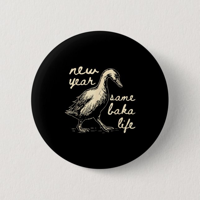 New Year Same Baka Life Goose Silly Funny  Button (Vorderseite)