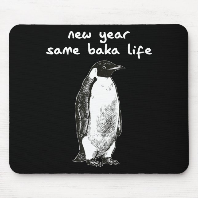 New Year Same Baka Life Humor Penguin Joke  Mousepad (Vorne)