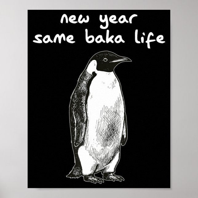 New Year Same Baka Life Humor Penguin Joke  Poster (Vorne)