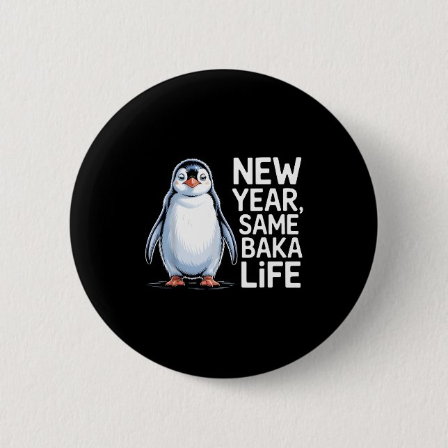 New Year Same Baka Life Penguin Joke  Button (Vorderseite)