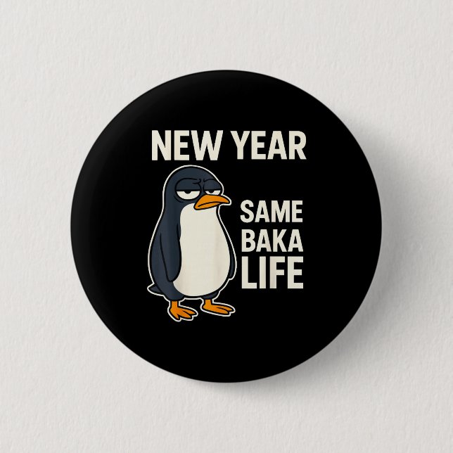 New Year Same Baka Life Penguin Joke  Button (Vorderseite)