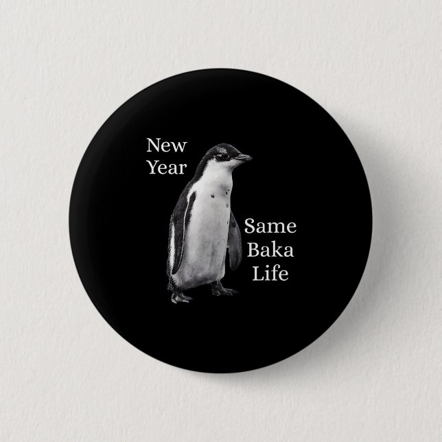 New Year Same Baka Life Penguin Joke  Button (Vorderseite)
