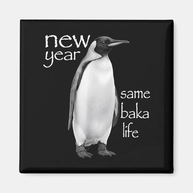 New Year Same Baka Life Penguin Joke Funny  Magnet (Vorne)